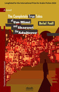 The Completely True Tales of Um Mimi and Sharawi the Adulterer - by Belal Fadl